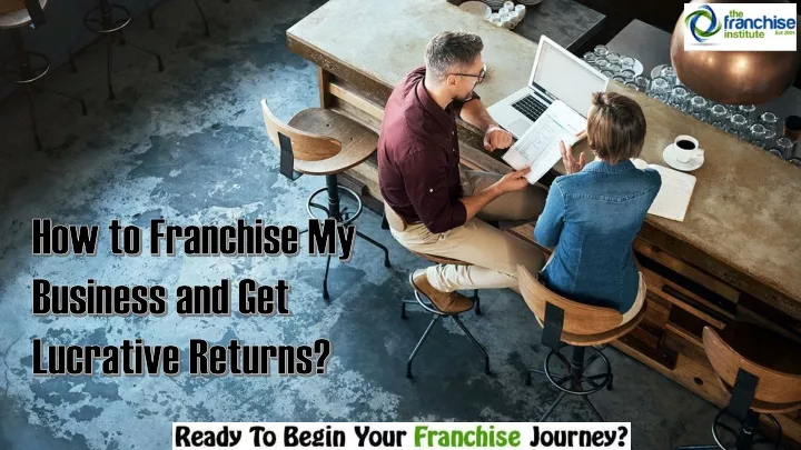 how to franchise my business and get lucrative