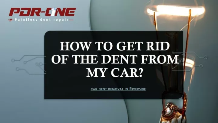 how to get rid of the dent from my car