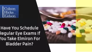 Have You Schedule Regular Eye Exams If You Take Elmiron For Bladder Pain?