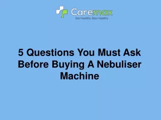 5 Questions You Must Ask Before Buying A Nebuliser Machine