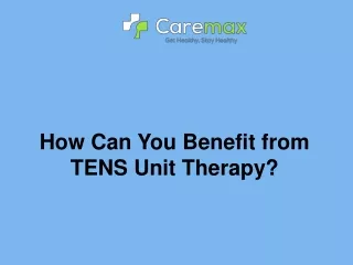 How Can You Benefit from TENS Unit Therapy