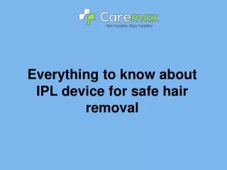 Everything to know about IPL device for safe hair removal