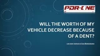will the worth of my vehicle decrease because of a dent
