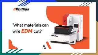 What materials can wire EDM cut? | Phillips Machine Tools India