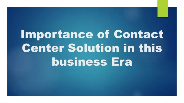 importance of contact center solution in this business era