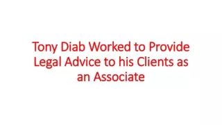 Tony Diab Worked to Provide Legal Advice to his Clients as an Associate