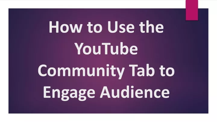 how to use the youtube community tab to engage