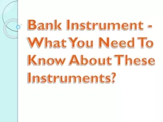 bank instrument what you need to know about these instruments