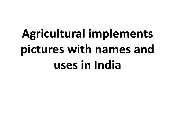 agricultural implements pictures with names and uses in india