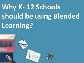 why k 12 schools should be using blended learning