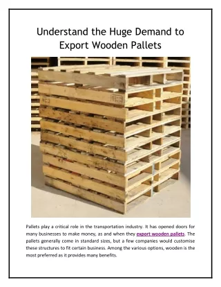 understand the huge demand to export wooden