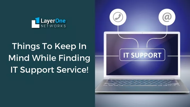 things to keep in mind while finding it support
