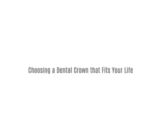 Choosing a Dental Crown that Fits Your Life