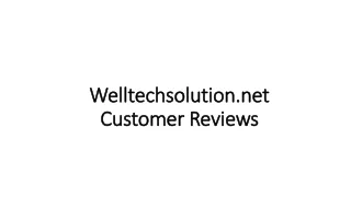 Welltechsolution.net Customer Reviews