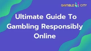 Ultimate Guide To Gambling Responsibly Online