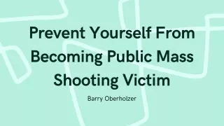 Prevent Yourself From Becoming Public Mass Shooting Victim - Barry Oberholzer