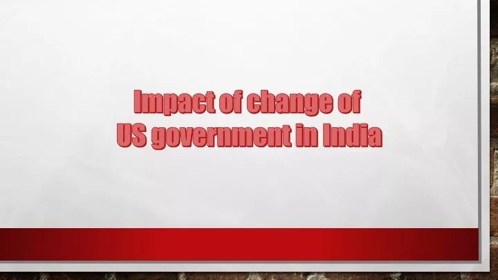 impact of change of us government in india