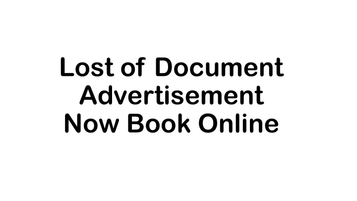 lost of document advertisement now book online