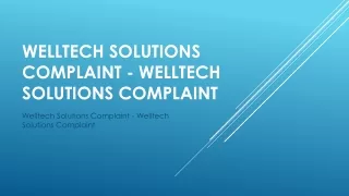 Welltech Solutions Complaint - Welltech Solutions Complaint