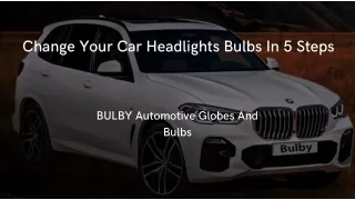 Change Your Car Headlights Bulbs In 5 Steps