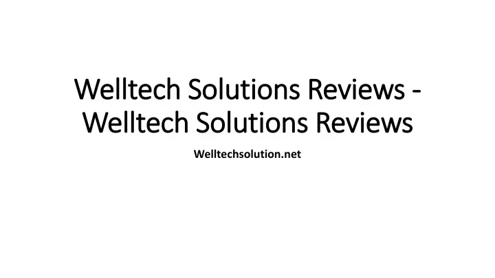 welltech solutions reviews welltech solutions reviews