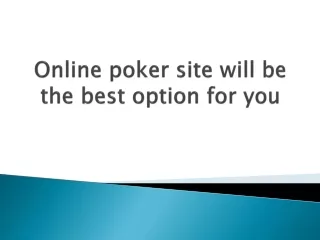 Online-poker-site-will-be-the-best-option-for-you