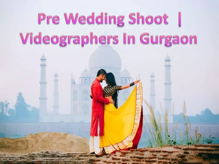 pre wedding shoot videographers in gurgaon