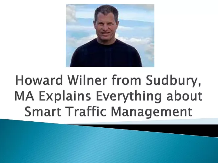 howard wilner from sudbury ma explains everything about smart traffic management