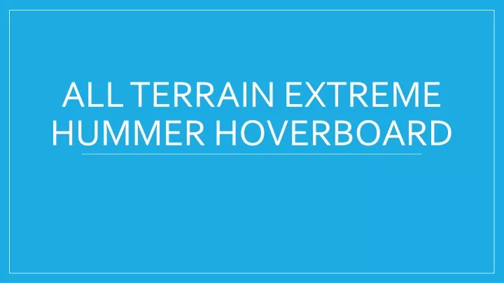 all terrain extreme hummer hoverboard