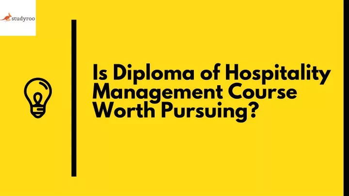 is diploma of hospitality management course worth