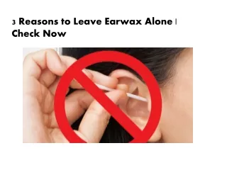 3 Reasons to Leave Earwax Alone
