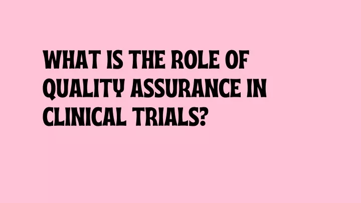 what is the role of quality assurance in clinical