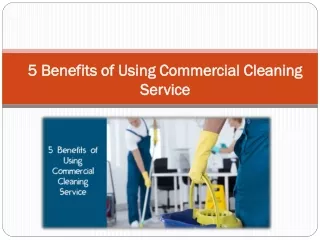 5 Benefits of Using Commercial Cleaning Service