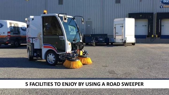 5 facilities to enjoy by using a road sweeper