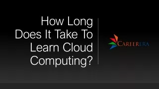 How Long Does It Take To Learn Cloud Computing- Careerera