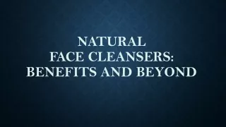 Natural Face Cleansers Benefits And Beyond