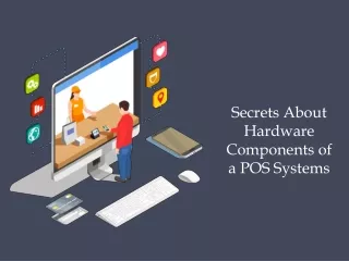 secrets about hardware components of a pos systems
