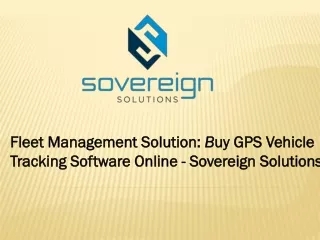 Sovereign Solutions-Fleet Management Solution Buy GPS Vehicle Tracking Software