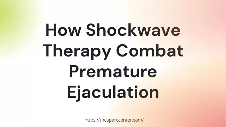 how shockwave therapy combat premature ejaculation