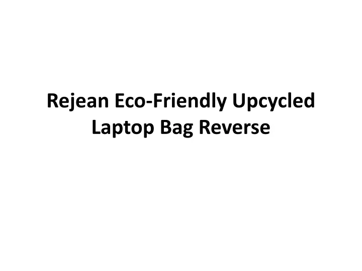 rejean eco friendly upcycled laptop bag reverse