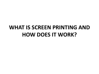 what is screen printing and how does it work