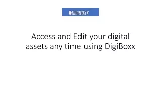 access and edit your digital assets any time using digiboxx