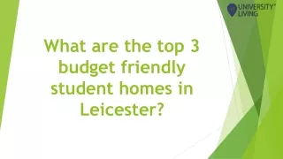 What are the top 3 budget friendly student homes in Leicester?