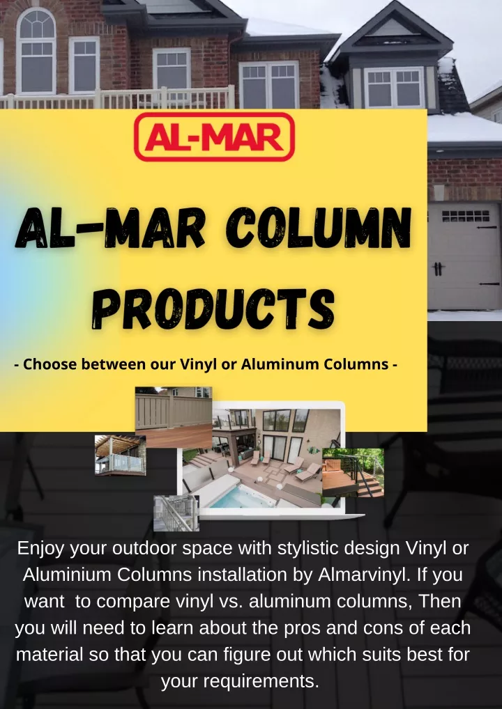 choose between our vinyl or aluminum columns