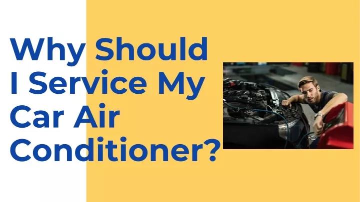 why should i service my car air conditioner