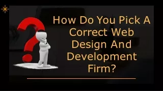 How do you pick a Correct web design and development firm?