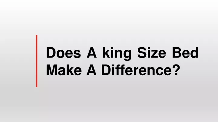 does a king size bed make a difference
