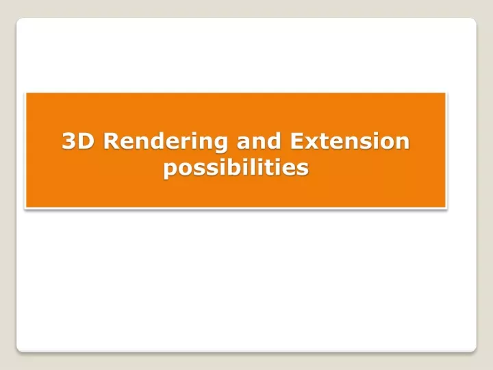 3d rendering and extension possibilities