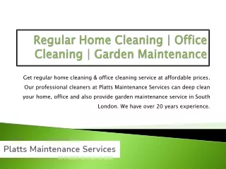 Regular Home Cleaning | Office Cleaning | Garden Maintenance