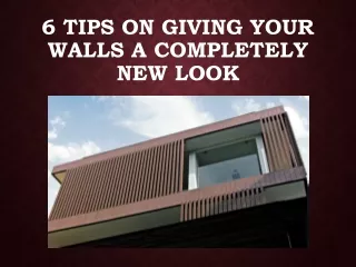 6 Tips on Giving Your Walls a Completely New Look